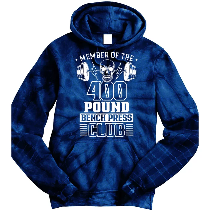 Member Of The 400 Pound Bench Press Club Benchpress Gym Tie Dye Hoodie