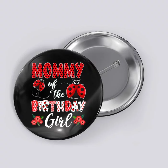 Mommy Of The Birthday Girl - Family Ladybug Birthday Button