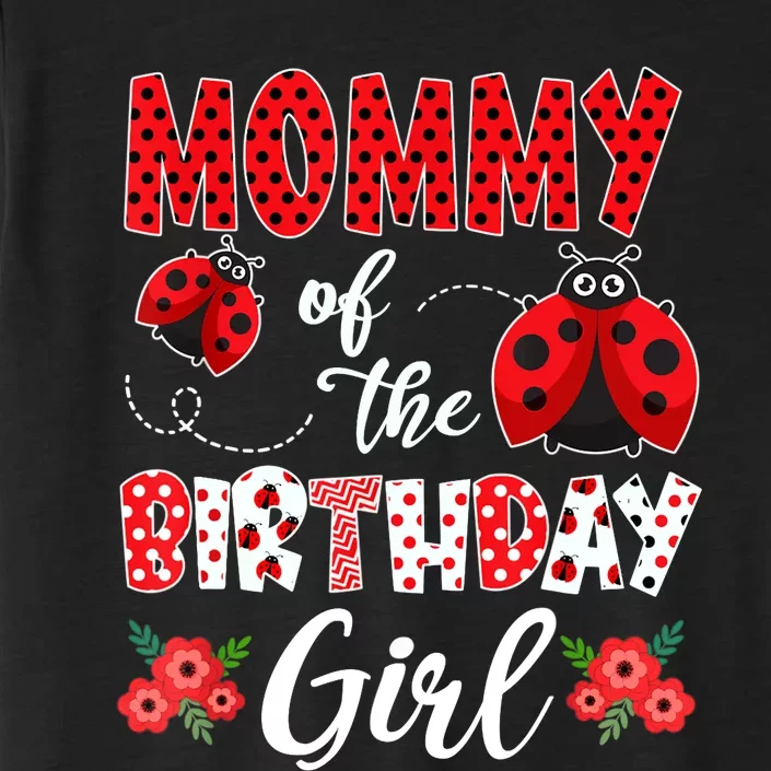 Mommy Of The Birthday Girl - Family Ladybug Birthday ChromaSoft Performance T-Shirt