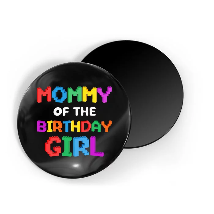 Mommy Of The Birthday Girl Master Builder Bricks Blocks Magnet