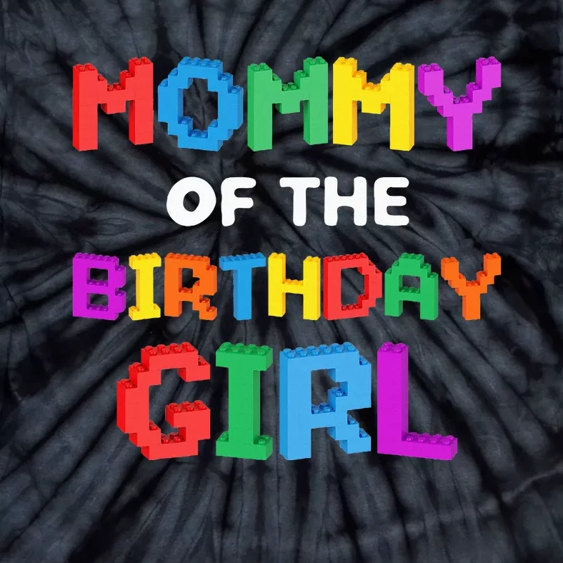 Mommy Of The Birthday Girl Master Builder Bricks Blocks Tie-Dye T-Shirt