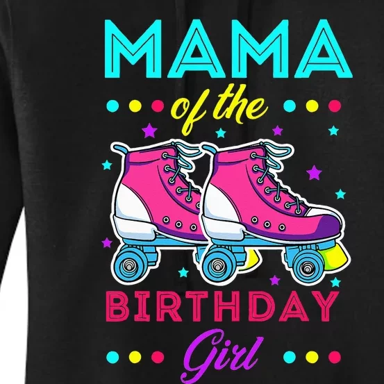 Mama of the Birthday Roller Skates Bday Skating Theme Women's Pullover Hoodie