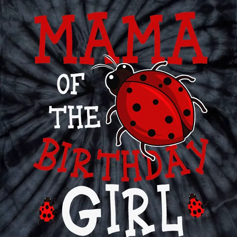 Mama Of The Birthday Ladybug Bday Party Celebration Tie-Dye T-Shirt