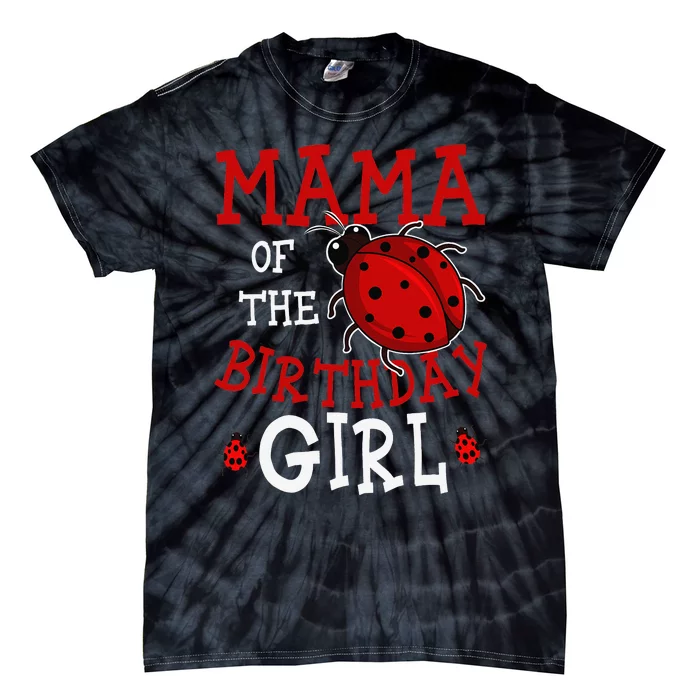 Mama Of The Birthday Ladybug Bday Party Celebration Tie-Dye T-Shirt