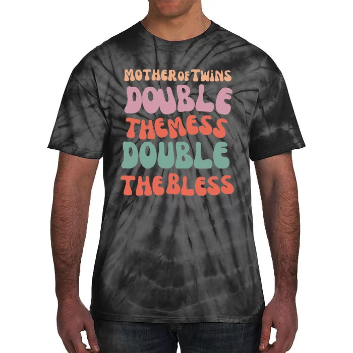 Mother Of Twins Double The Mess Double The Bless Funny Tie-Dye T-Shirt