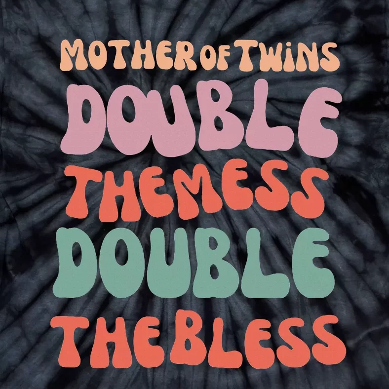 Mother Of Twins Double The Mess Double The Bless Funny Tie-Dye T-Shirt