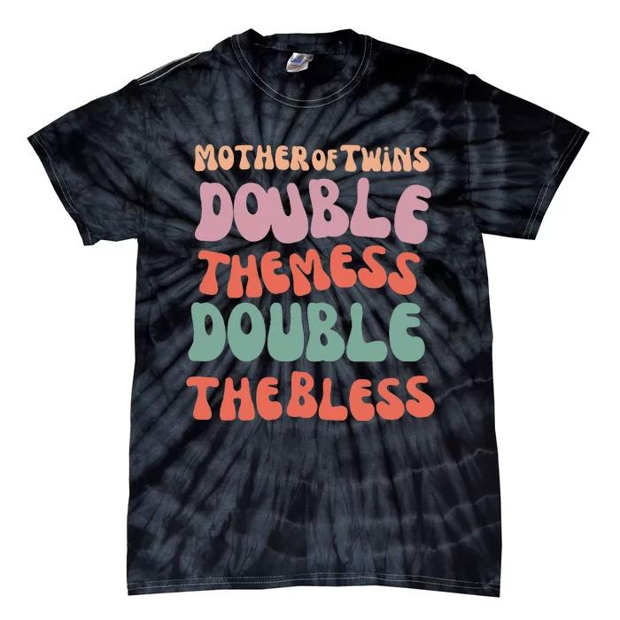 Mother Of Twins Double The Mess Double The Bless Funny Tie-Dye T-Shirt