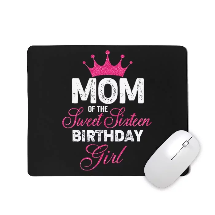 Mom of the Sweet Sixteen Birthday 16th Pink Crown Mousepad