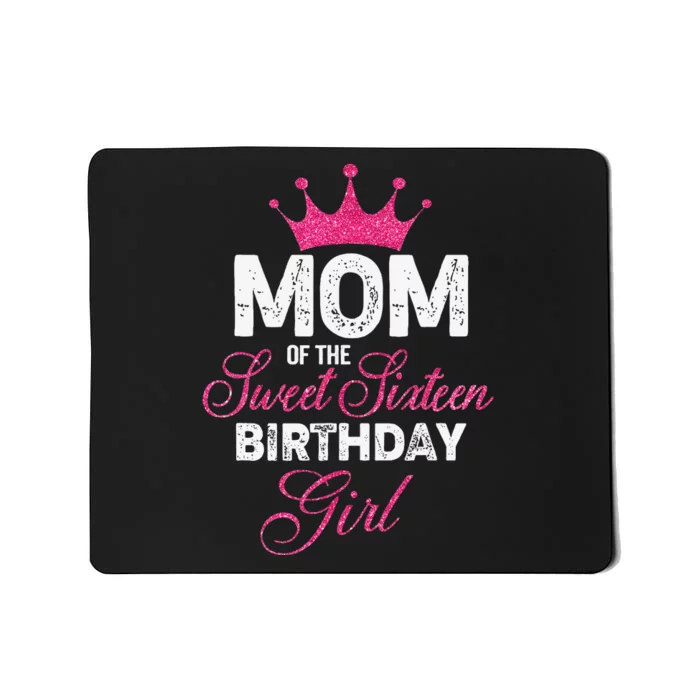 Mom of the Sweet Sixteen Birthday 16th Pink Crown Mousepad