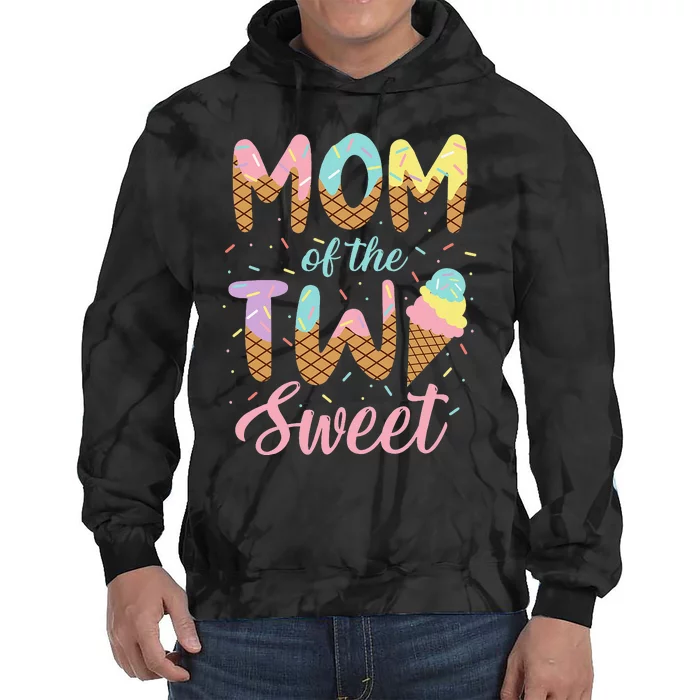 Mom of the Two Sweet Birthday Ice Cream Lovers 2nd Tie Dye Hoodie