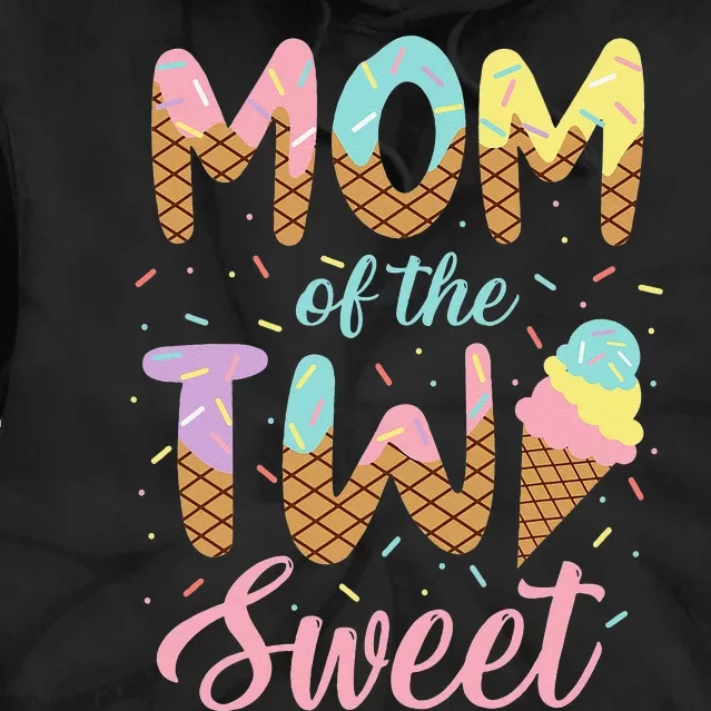 Mom of the Two Sweet Birthday Ice Cream Lovers 2nd Tie Dye Hoodie