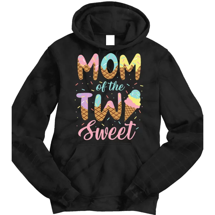 Mom of the Two Sweet Birthday Ice Cream Lovers 2nd Tie Dye Hoodie