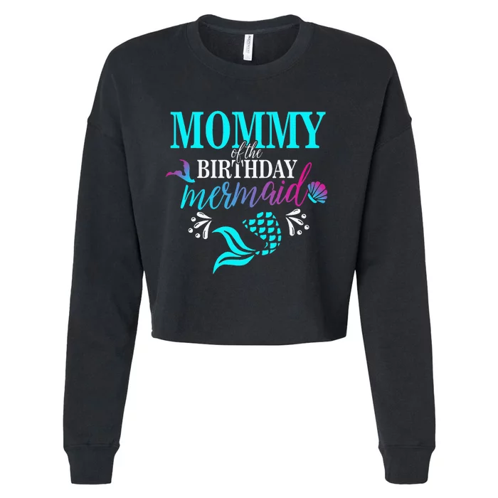 Mommy Of The Birthday Mermaid Matching Family Cropped Pullover Crew