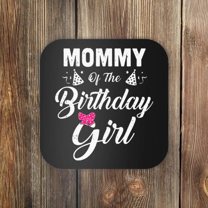 Mommy Of The Birthday Girl Daughter Matching Family For Mom Coaster