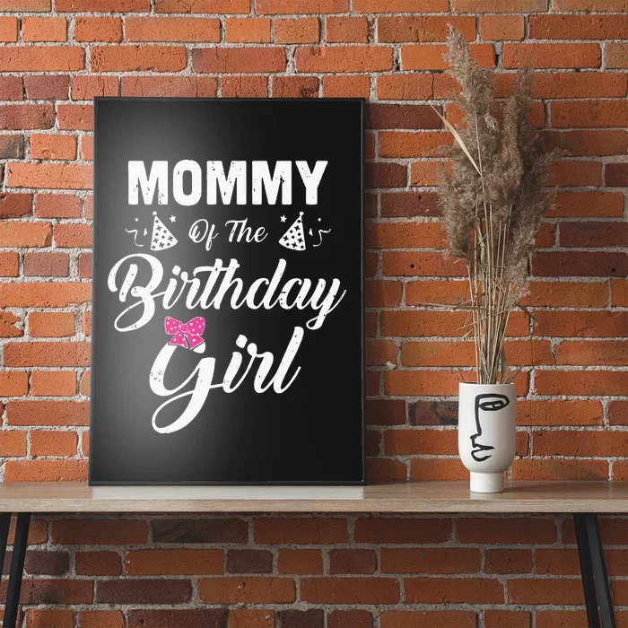 Mommy Of The Birthday Girl Daughter Matching Family For Mom Poster