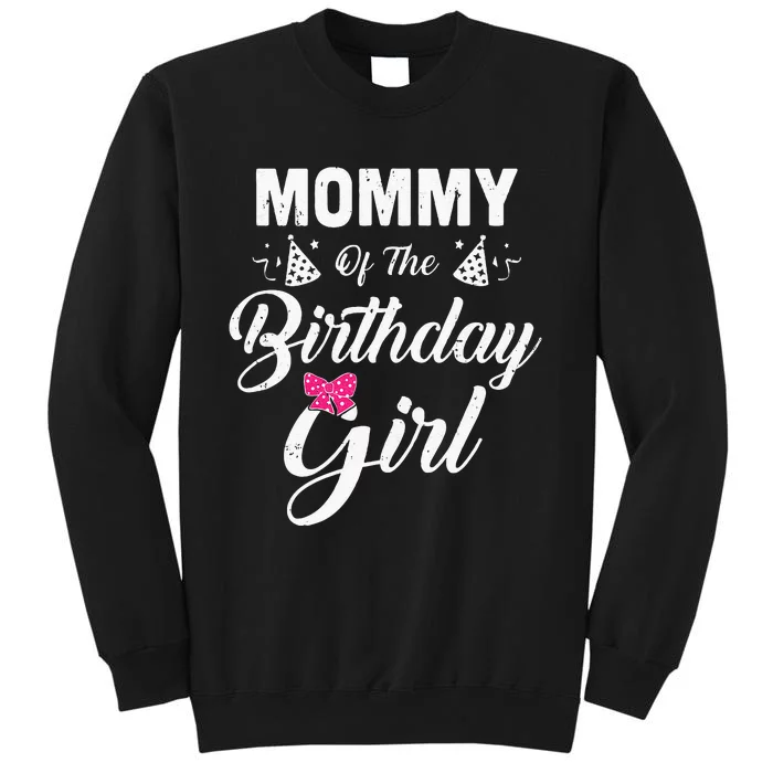 Mommy Of The Birthday Girl Daughter Matching Family For Mom Tall Sweatshirt