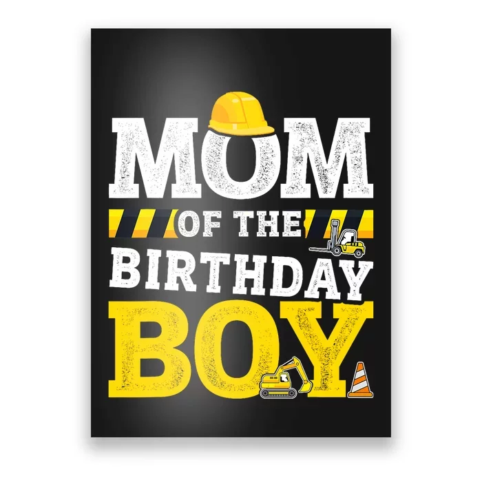 Mom Of The Birthday Boy Matching Family Construction Party Poster