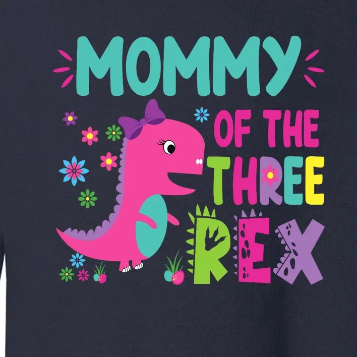 Mommy Of The Three Rex Birthday Dinosaur Family Matching Toddler Sweatshirt