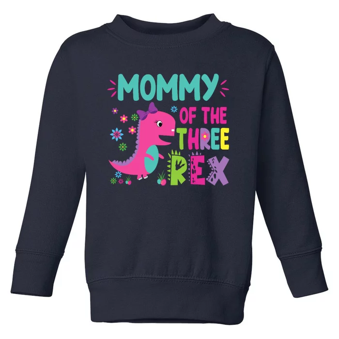 Mommy Of The Three Rex Birthday Dinosaur Family Matching Toddler Sweatshirt