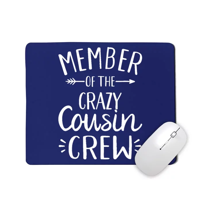 Member of the crazy cousin crew Mousepad