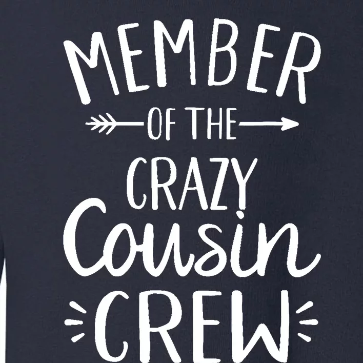 Member of the crazy cousin crew Toddler Sweatshirt