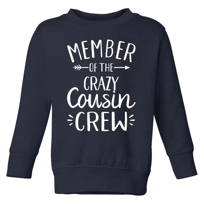 Member of the crazy cousin crew Toddler Sweatshirt