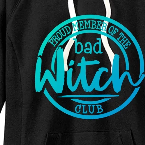 Member Of The Bad Witch Club Cool Gift Women's Fleece Hoodie