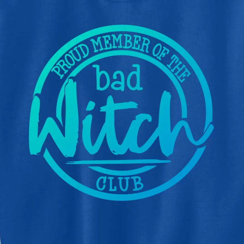 Member Of The Bad Witch Club Cool Gift Kids Sweatshirt