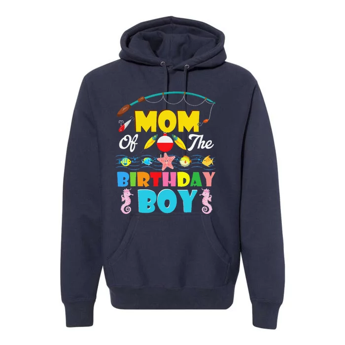 Mom Of The Birthday Boy O Fish Ally One Birthday Outfit Premium Hoodie