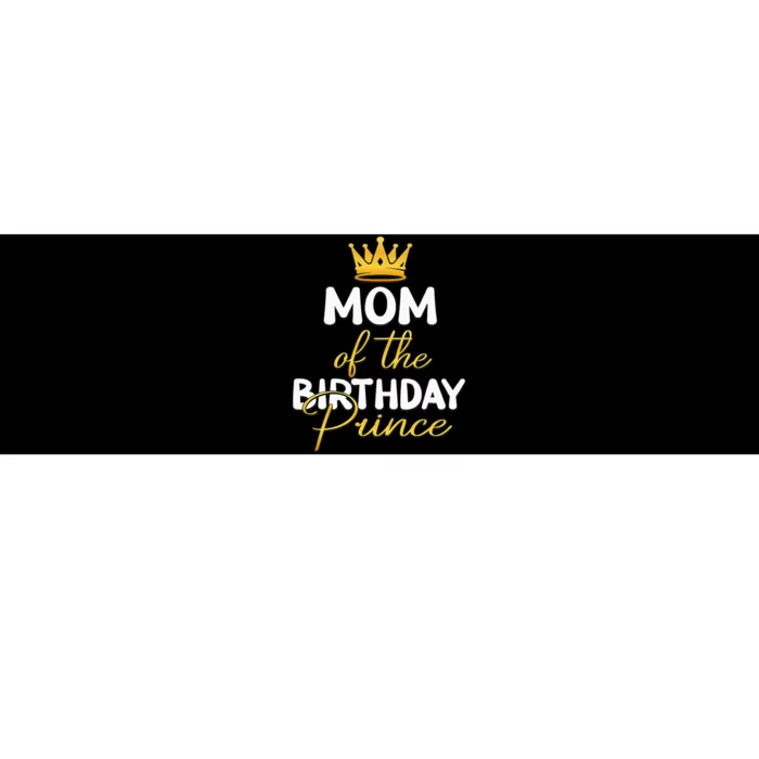 Mom Of The Birthday Prince Bday Party Idea For Him Bumper Sticker