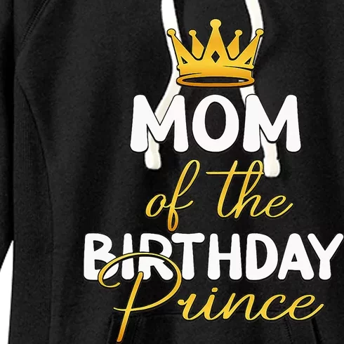 Mom Of The Birthday Prince Bday Party Idea For Him Women's Fleece Hoodie