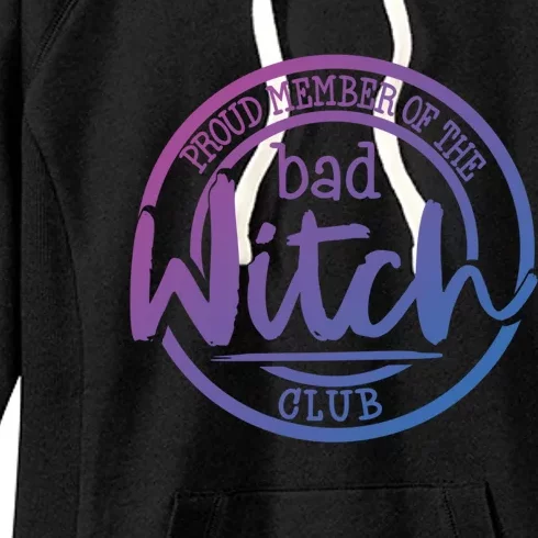 Member Of The Bad Witch Club Cool Gift Women's Fleece Hoodie