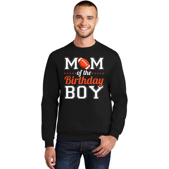 Mom Of The Birthday Boy Football Tall Sweatshirt