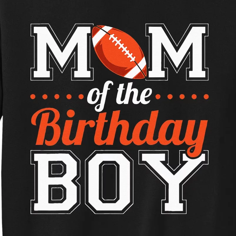 Mom Of The Birthday Boy Football Tall Sweatshirt