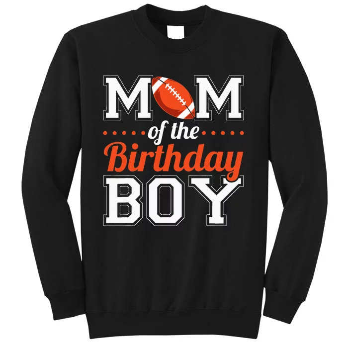 Mom Of The Birthday Boy Football Tall Sweatshirt