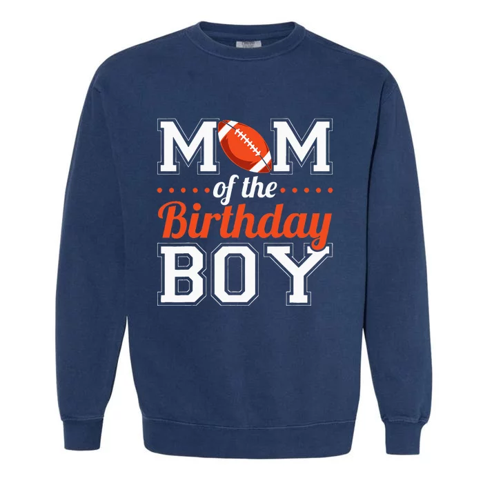 Mom Of The Birthday Boy Football Garment-Dyed Sweatshirt