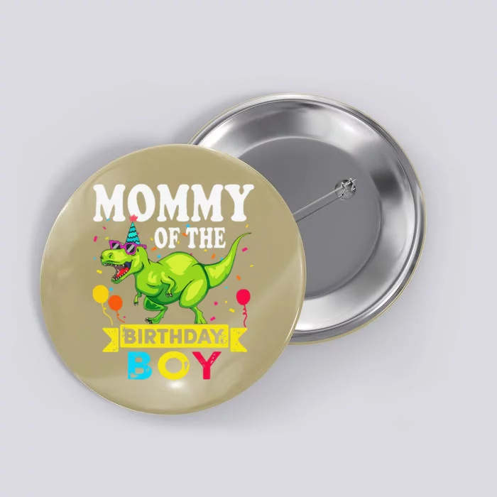 Mommy Of The Birthday Boy TRex RAWR Dinosaur Birthday Boy Button