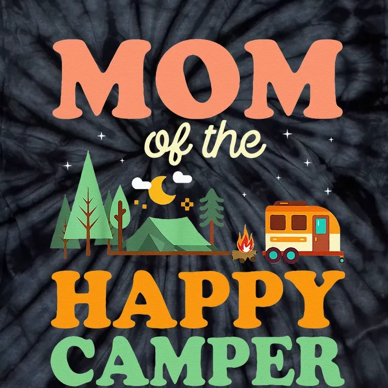 Mom Of The Happy Camper Women 1st Bday Camping Trip Tie-Dye T-Shirt