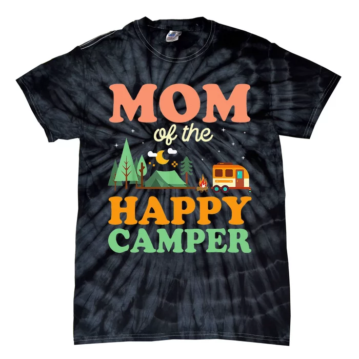 Mom Of The Happy Camper Women 1st Bday Camping Trip Tie-Dye T-Shirt