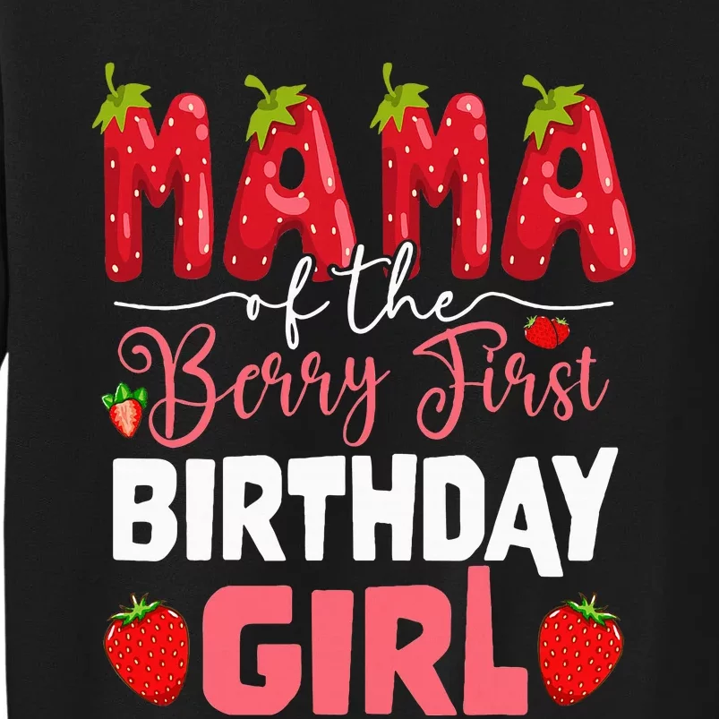 Mama Of The Berry First Birthday Of Girl Strawberry Mom Tall Sweatshirt