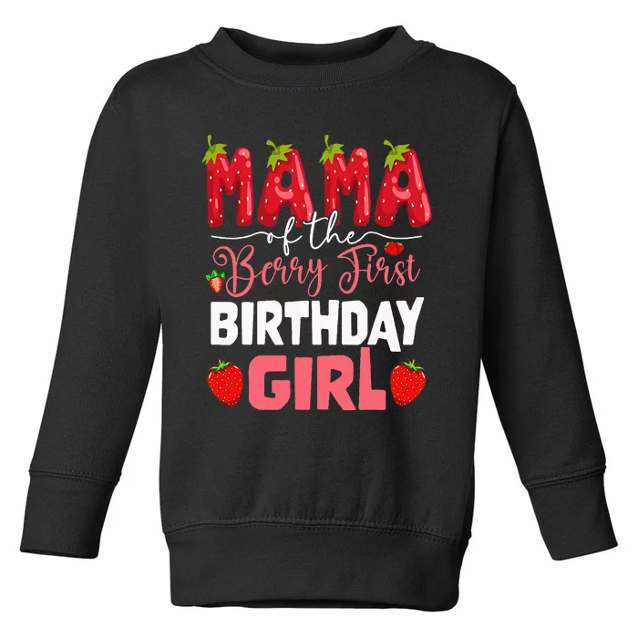 Mama Of The Berry First Birthday Of Girl Strawberry Mom Toddler Sweatshirt