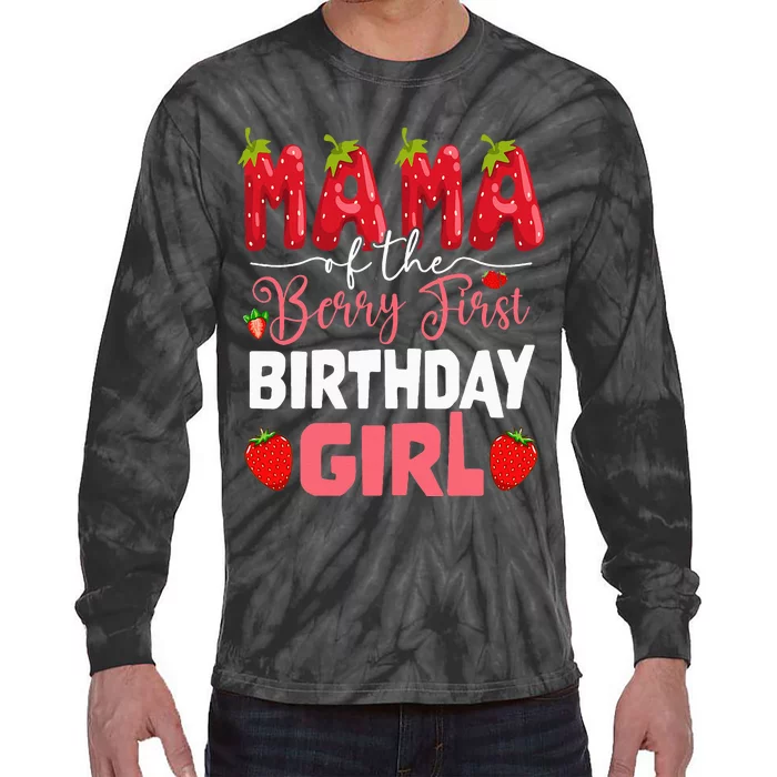 Mama Of The Berry First Birthday Of Girl Strawberry Mom Tie-Dye Long Sleeve Shirt