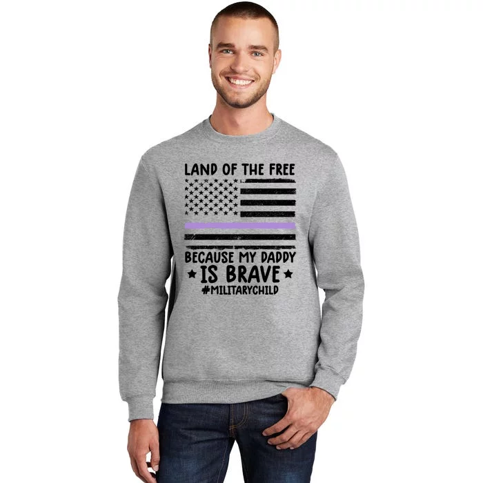 Month Of The Military Land Of Free Because My Daddy Is Brave Gift Tall Sweatshirt