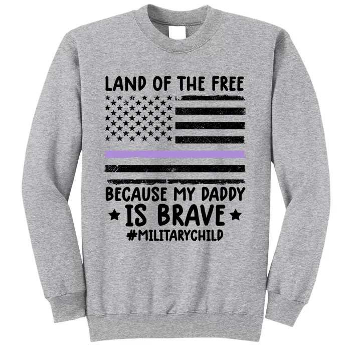 Month Of The Military Land Of Free Because My Daddy Is Brave Gift Tall Sweatshirt