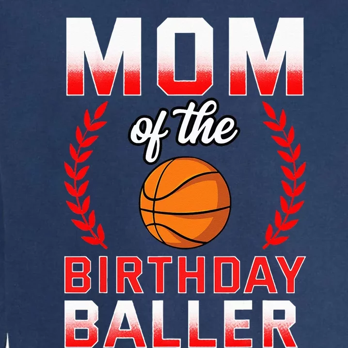 Mom Of The Birthday Boy Basketball Bday Celebration Garment-Dyed Sweatshirt