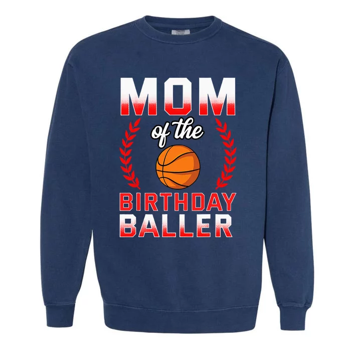 Mom Of The Birthday Boy Basketball Bday Celebration Garment-Dyed Sweatshirt