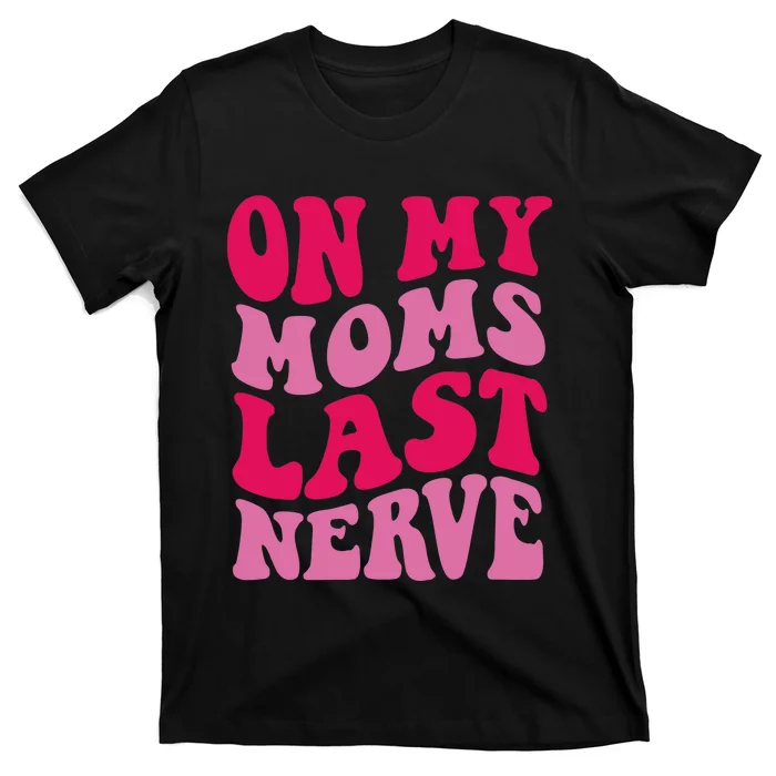 Mommy Of The Birthday Girl Unicorn Flossing MomOn My Mom's Last Nerve T-Shirt