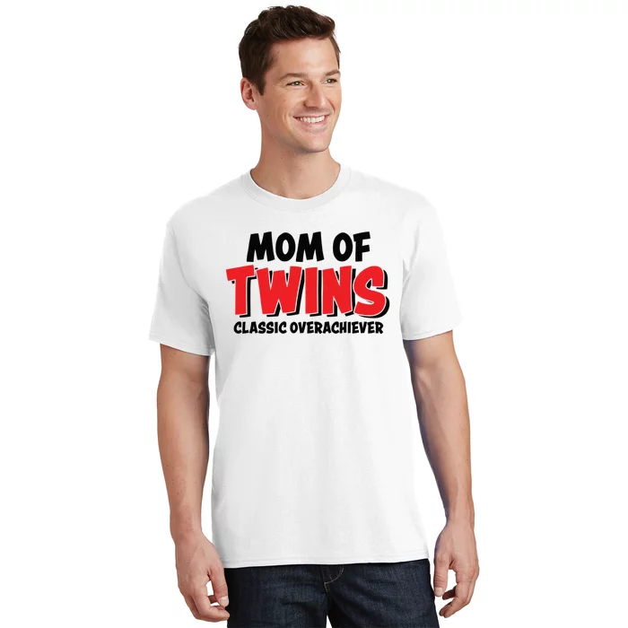 Mom Of Twins Classic Overachiever T-Shirt