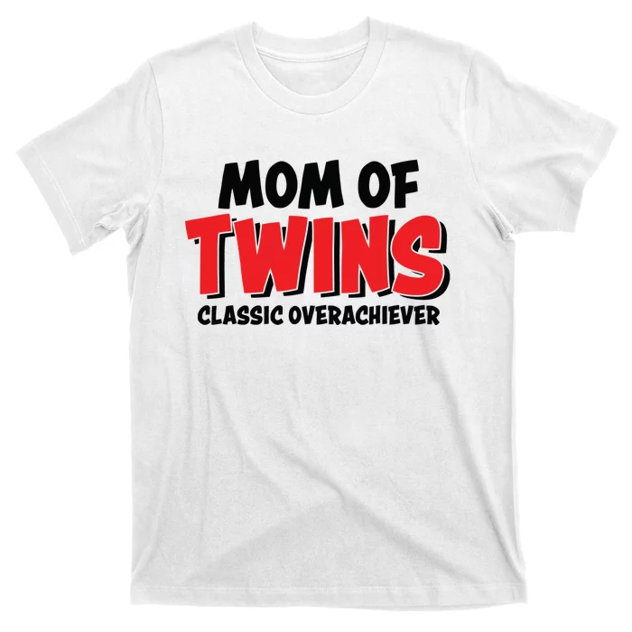 Mom Of Twins Classic Overachiever T-Shirt