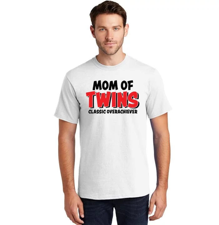 Mom Of Twins Classic Overachiever Tall T-Shirt